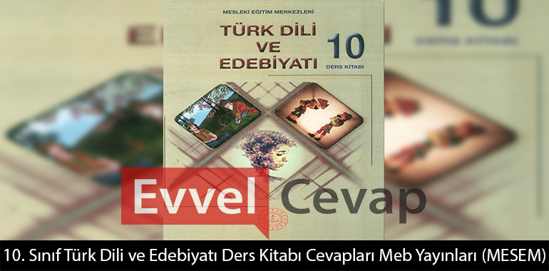 10. Sınıf Türk Dili ve Edebiyatı Ders Kitabı Cevapları (MESEM)