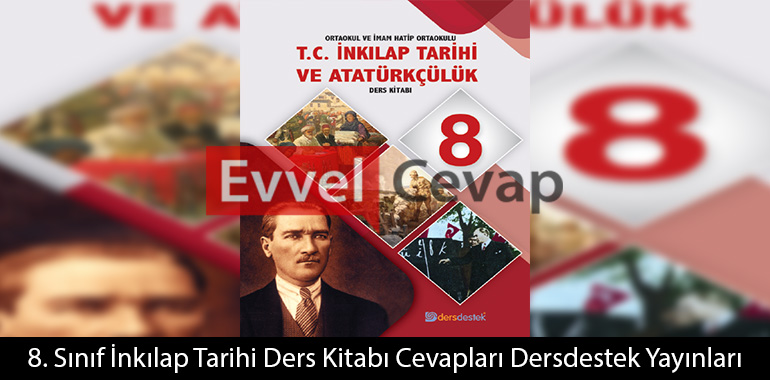 8. Sınıf İnkılap Tarihi Ders Kitabı Cevapları Dersdestek Yayınları 2022-2023