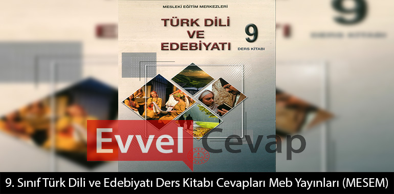 9. Sınıf Türk Dili ve Edebiyatı Ders Kitabı Cevapları (MESEM)