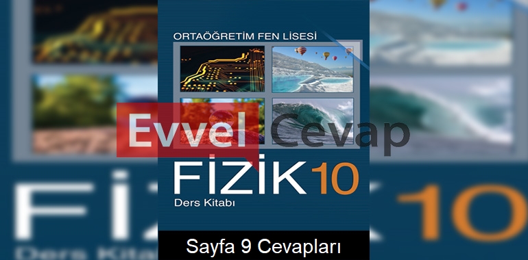 10. Sınıf Fen Lisesi Fizik Ders Kitabı Cevapları Sayfa 9 