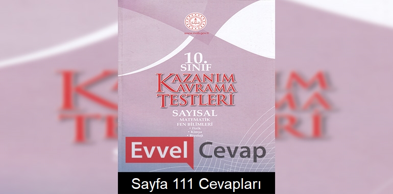 10. Sınıf Kazanım Kavrama Testleri Cevapları Sayfa 111 (Sayısal) 
