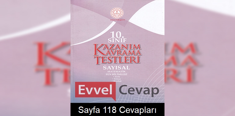10. Sınıf Kazanım Kavrama Testleri Cevapları Sayfa 118 (Sayısal) 