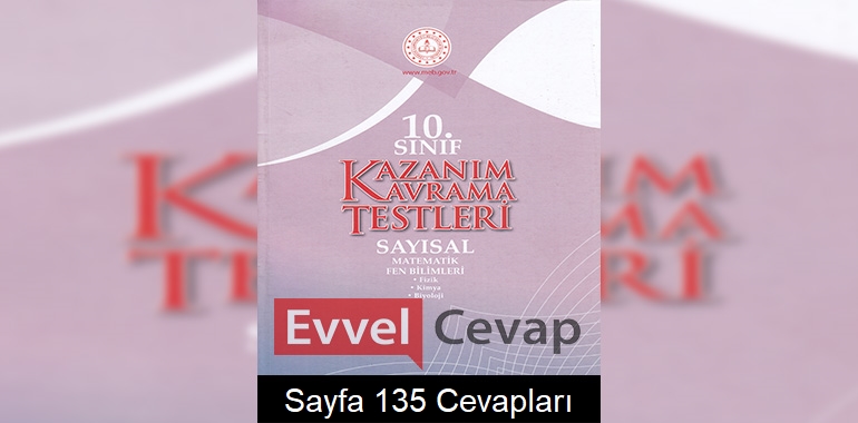 10. Sınıf Kazanım Kavrama Testleri Cevapları Sayfa 135 (Sayısal) 