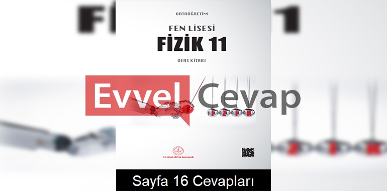 11. Sınıf Fen Lisesi Fizik Ders Kitabı Cevapları Sayfa 16 