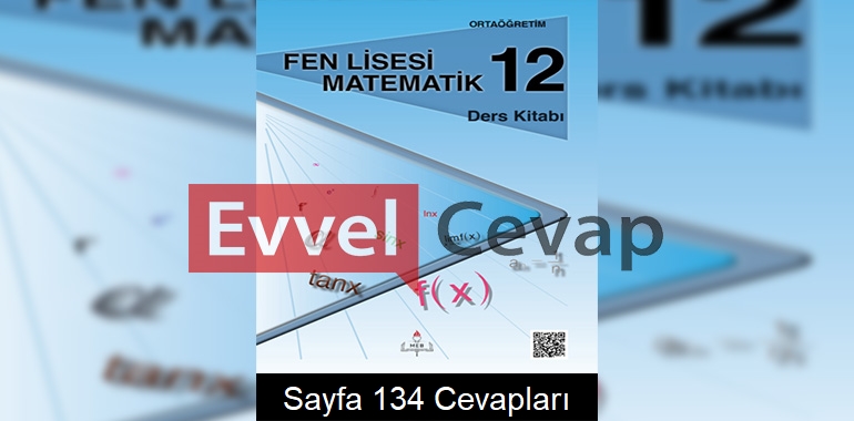 12. Sınıf Fen Lisesi Matematik Ders Kitabı Cevapları Sayfa 134 
