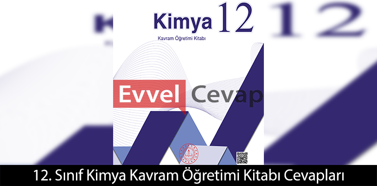 12. Sınıf Kimya Kavram Öğretimi Kitabı Cevapları 