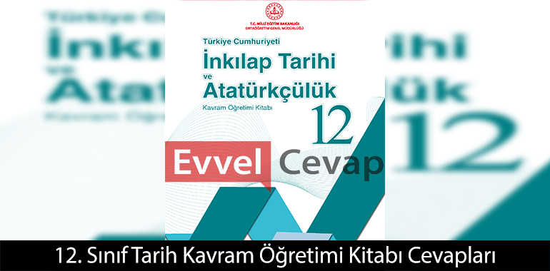 12. Sınıf Tarih Kavram Öğretimi Kitabı Cevapları 