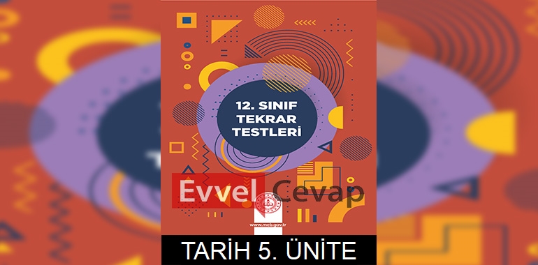 12. Sınıf Tekrar Testleri Tarih 5. Ünite Cevapları 