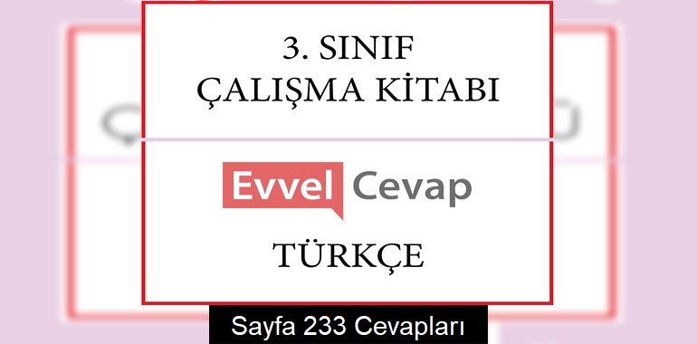 3. Sınıf Türkçe Çalışma Kitabı Cevapları Sayfa 233