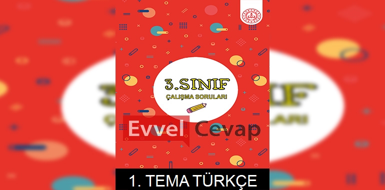3. Sınıf Türkçe Çalışma Soruları 1. Tema Cevapları