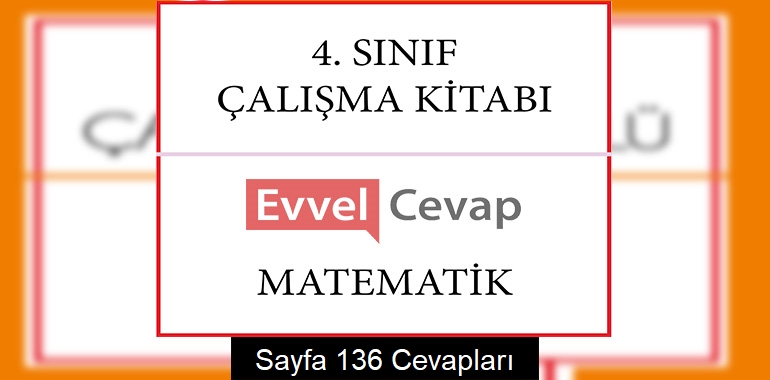 matematik 4 sınıf sayfa 136 cevapları