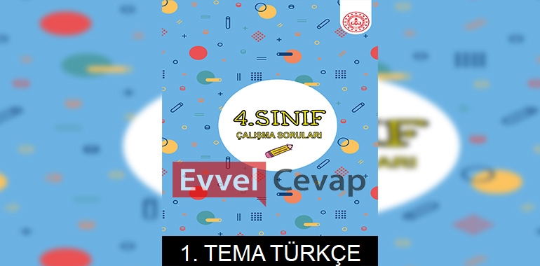 4. Sınıf Türkçe Çalışma Soruları 1. Tema Cevapları 