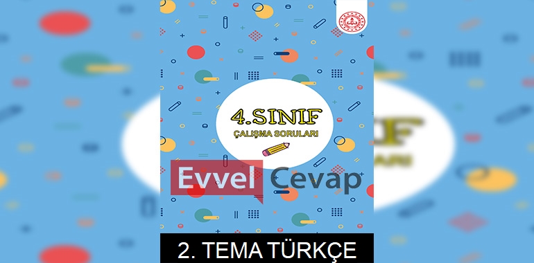 4. Sınıf Türkçe Çalışma Soruları 2. Tema Cevapları