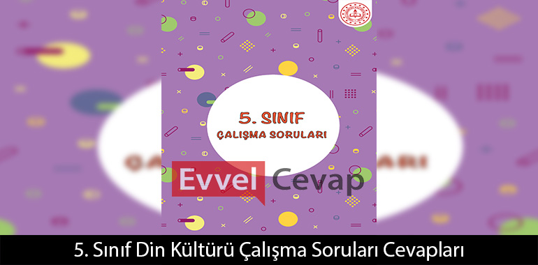 5. Sınıf Çalışma Soruları Din Kültürü Cevapları
