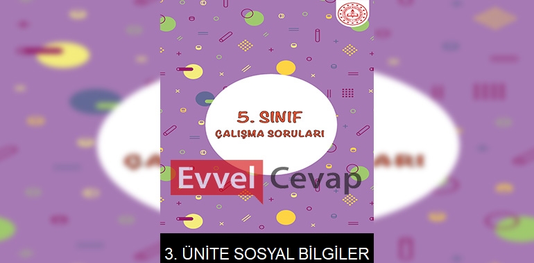 5. Sınıf Sosyal Bilgiler Çalışma Soruları 3. Ünite Cevapları