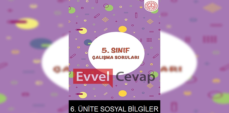 5. Sınıf Sosyal Bilgiler Çalışma Soruları 6. Ünite Cevapları