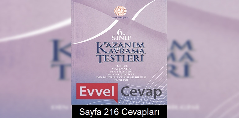 6. Sınıf Kazanım Kavrama Testleri Cevapları Sayfa 216