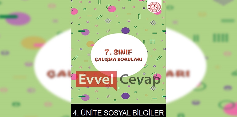 7. Sınıf Sosyal Bilgiler Çalışma Soruları 4. Ünite Cevapları