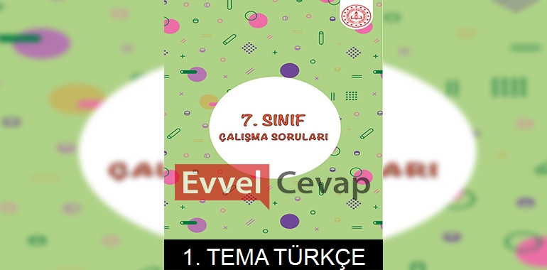 7. Sınıf Türkçe Çalışma Soruları 1. Tema Cevapları