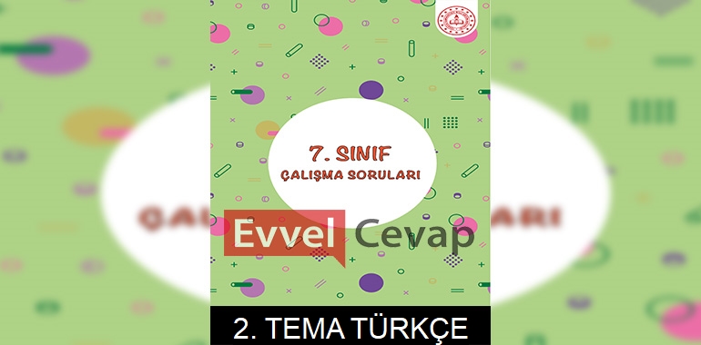 7. Sınıf Türkçe Çalışma Soruları 2. Tema Cevapları