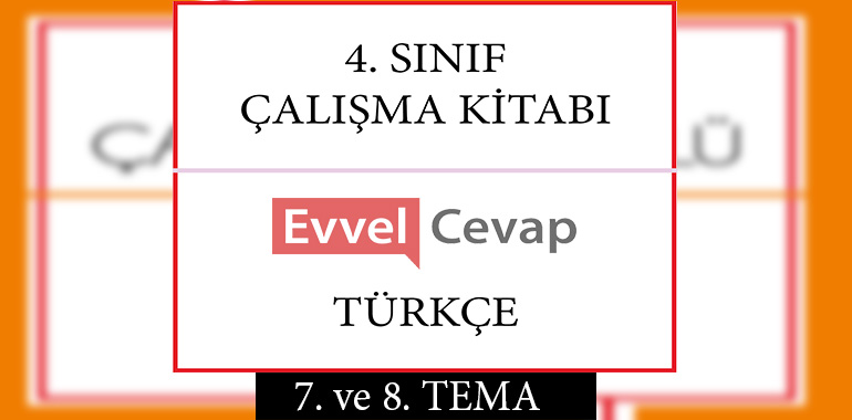 4. Sınıf Türkçe Çalışma Kitabı 7. ve 8. Tema Cevapları