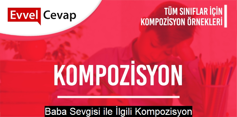 Baba Sevgisi ile İlgili Kompozisyon 