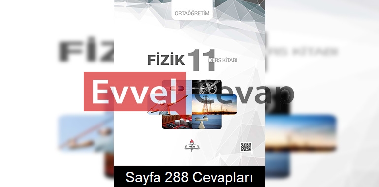 11. Sınıf Fizik Meb Yayınları Ders Kitabı Cevapları Sayfa 288