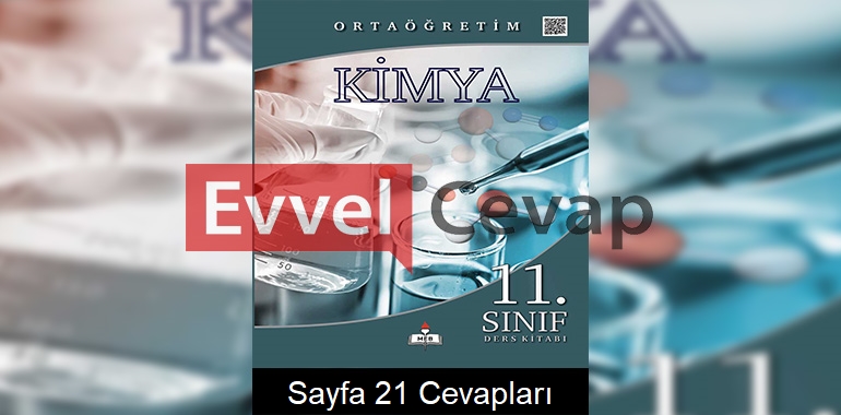 11. Sınıf Meb Yayınları Kimya Ders Kitabı Sayfa 21 Cevabı 