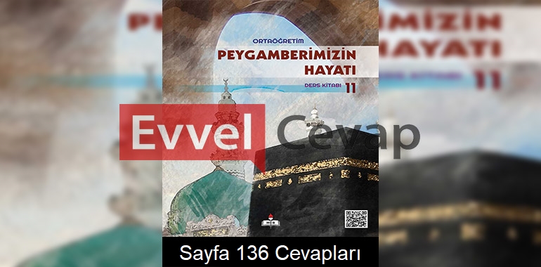 11. Sınıf Meb Yayınları Peygamberimizin Hayatı Ders Kitabı Sayfa 136 Cevabı