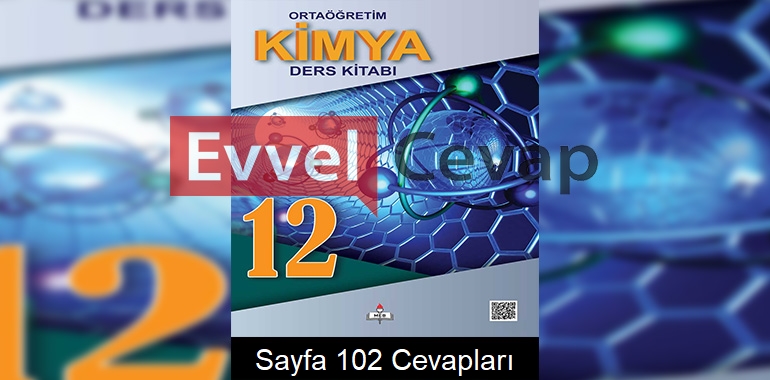 12. Sınıf Kimya Meb Yayınları Ders Kitabı Cevapları Sayfa 102 