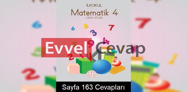 4. Sınıf Matematik Meb Yayınları Ders Kitabı Cevapları Sayfa 163 