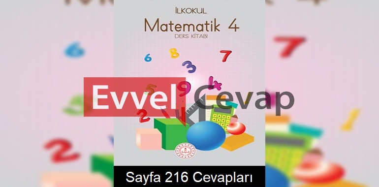 4. Sınıf Matematik Meb Yayınları Ders Kitabı Cevapları Sayfa 216 