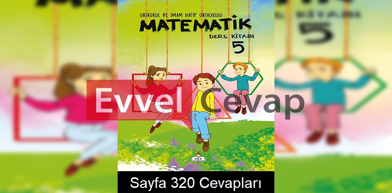 5. Sınıf Meb Yayınları Matematik Ders Kitabı Sayfa 320 Cevapları 