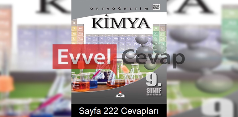 9. Sınıf Kimya Meb Yayınları Ders Kitabı Cevapları Sayfa 222