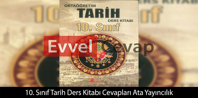 10. Sınıf Tarih Ders Kitabı Cevapları Ata Yayıncılık