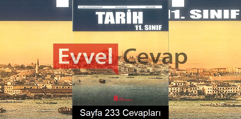 11. Sınıf Tarih Ders Kitabı Cevapları Ata Yayıncılık Sayfa 233