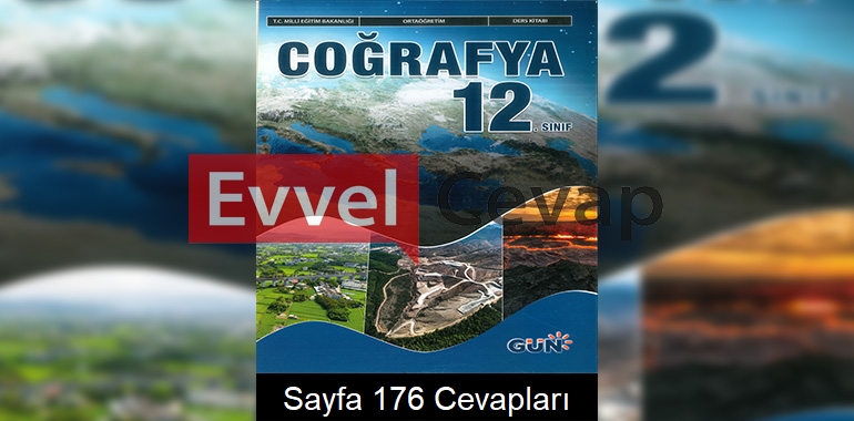 12. Sınıf Coğrafya Ders Kitabı Cevapları Gün Yayınları Sayfa 176 
