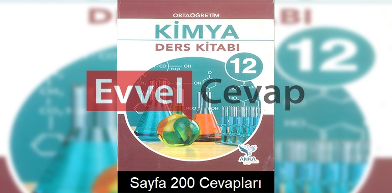 12. Sınıf Kimya Ders Kitabı Cevapları Anka Yayınları Sayfa 200 