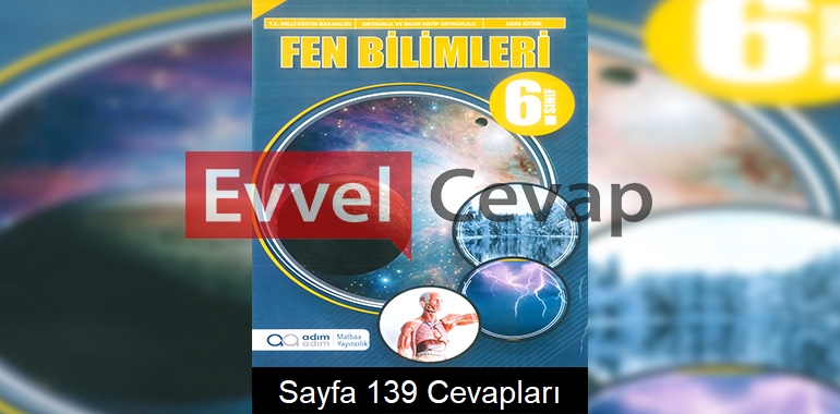 6. Sınıf Fen Bilimleri Ders Kitabı Cevapları Adım Adım Matbaa Yayıncılık Sayfa 139 