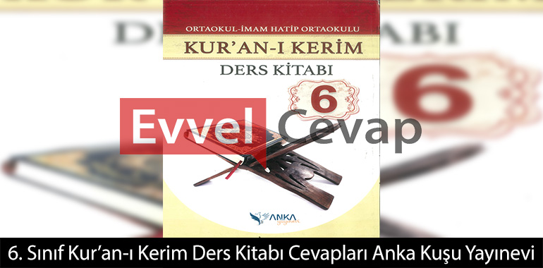 6. Sınıf Kur'an-ı Kerim Ders Kitabı Cevapları Anka Yayınları