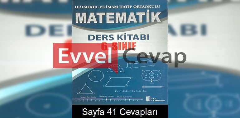 6. Sınıf Matematik Ders Kitabı Cevapları Ata Yayıncılık Sayfa 41 