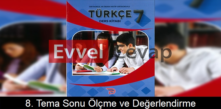 8. Tema Sonu Ölçme ve Değerlendirme Etkinlik Cevapları (7. Sınıf Türkçe) 