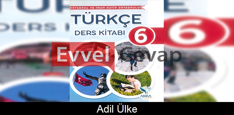 Adil Ülke Metni Etkinlik Cevapları (6. Sınıf Türkçe) 