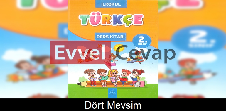 Dört Mevsim Metni Etkinlik Cevapları (2. Sınıf Türkçe) 