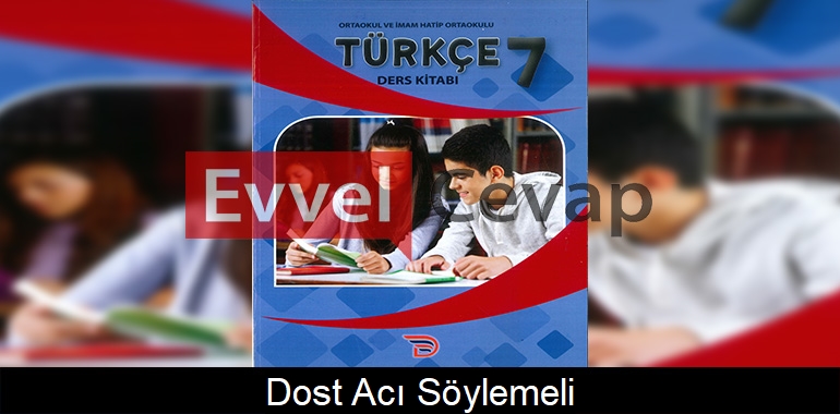 Dost Acı Söylemeli Metni Etkinlik Cevapları (7. Sınıf Türkçe) 