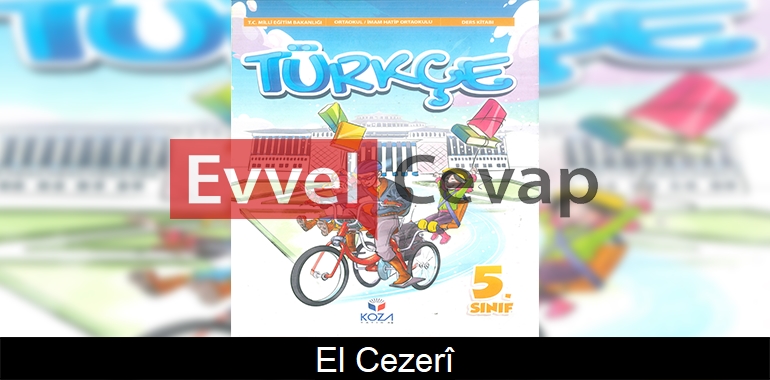 El Cezerî Dinleme/İzleme Metni Etkinlik Cevapları (5. Sınıf Türkçe)