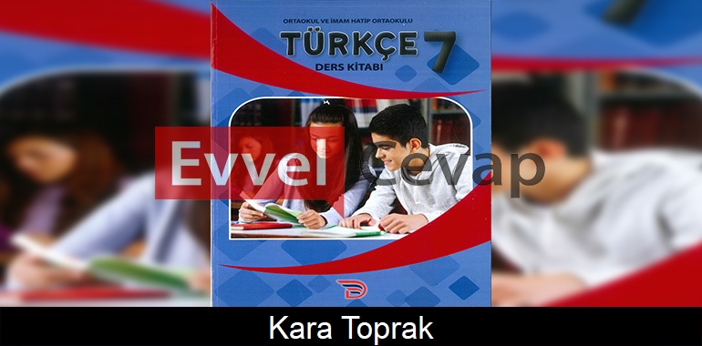 Kara Toprak Metni Etkinlik Cevapları (7. Sınıf Türkçe) 