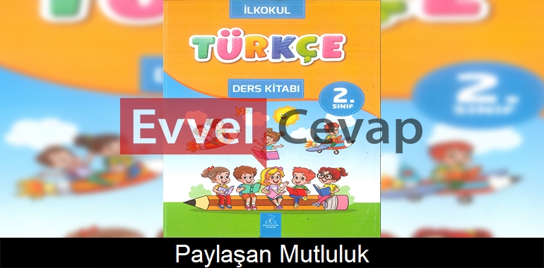 Paylaşan Mutluluk Dinleme Metni Etkinlik Cevapları (2. Sınıf Türkçe) 