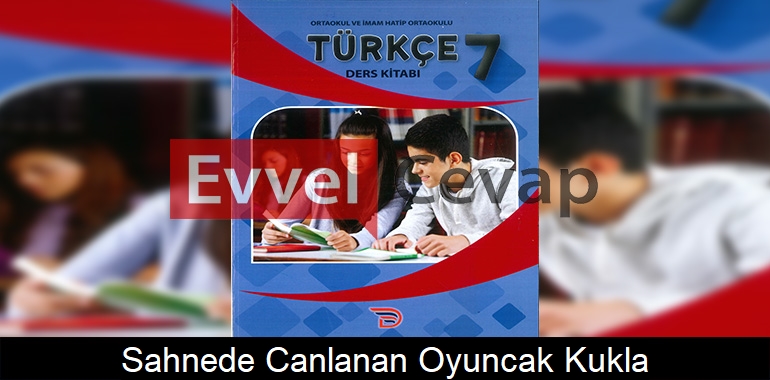Sahnede Canlanan Oyuncak: Kukla (Serbest Okuma) Metni Etkinlik Cevapları (7. Sınıf Türkçe)