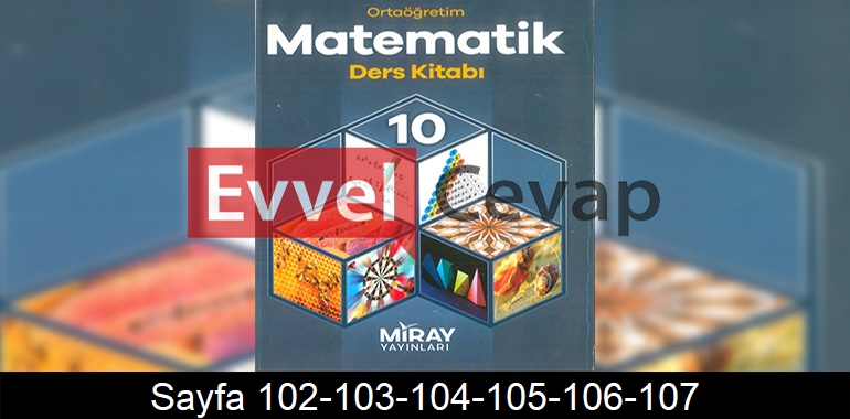 10. Sınıf Miray Yayınları Matematik Ders Kitabı Cevapları Sayfa 102-103-104-105-106-107 